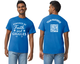 T Shirt that says "Powered by Faith and Giggles Team Makenzie"